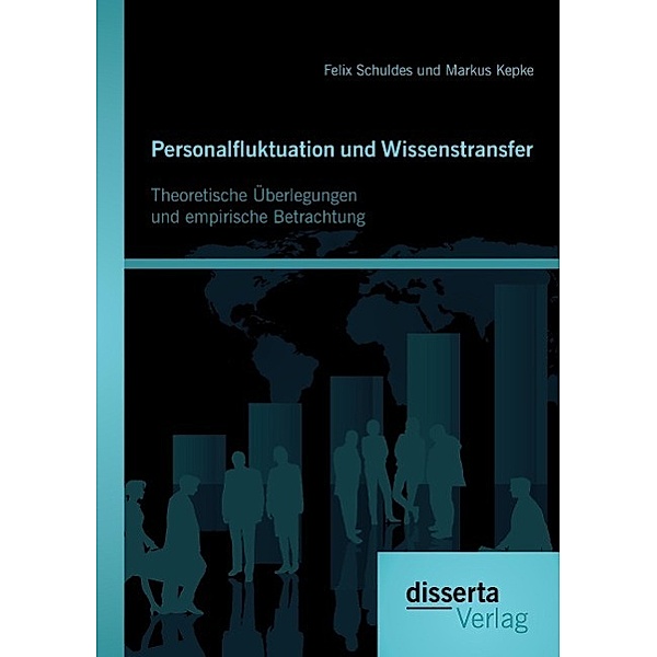 Personalfluktuation und Wissenstransfer: Theoretische Überlegungen und empirische Betrachtung, Markus Kepke