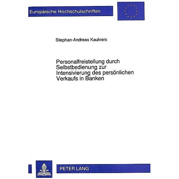 Personalfreistellung durch Selbstbedienung zur Intensivierung des persönlichen Verkaufs in Banken, Stephan-Andreas Kaulvers