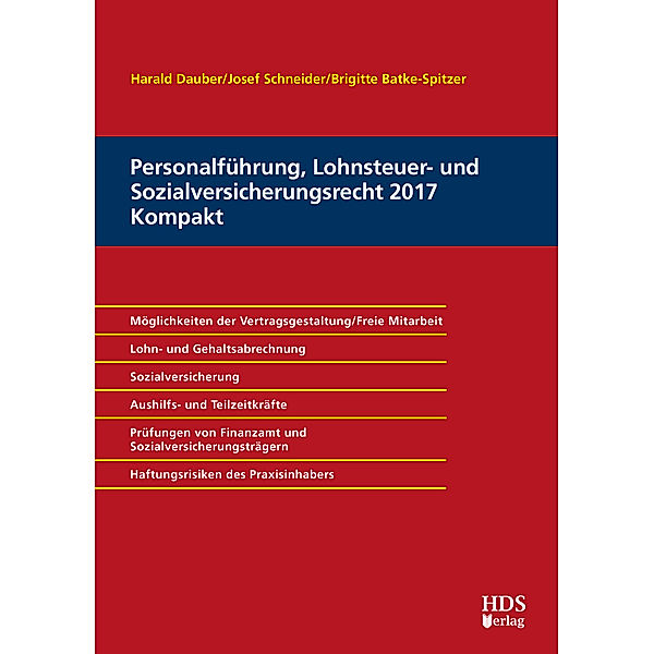 Personalführung, Lohnsteuer- und Sozialversicherungsrecht 2017 Kompakt, Harald Dauber, Josef Schneider, Brigitte Batke-Spitzer