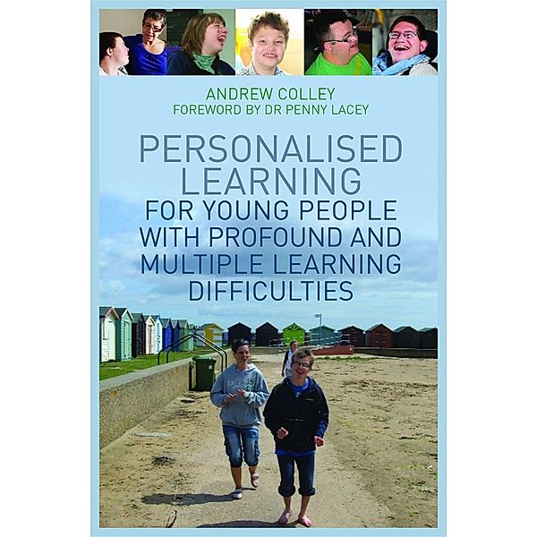 Personalised Learning for Young People with Profound and Multiple Learning Difficulties, Andrew Colley