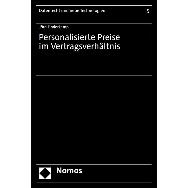 Personalisierte Preise im Vertragsverhältnis / Datenrecht und neue Technologien Bd.5, Jörn Linderkamp
