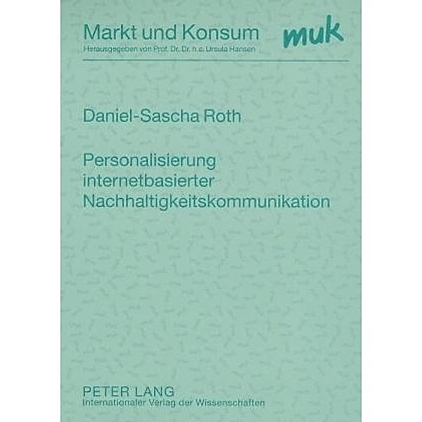 Personalisierung internetbasierter Nachhaltigkeitskommunikation, Daniel-Sascha Roth