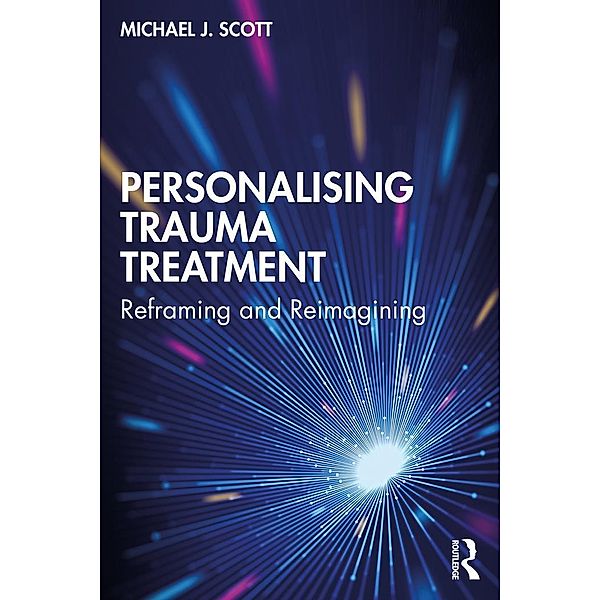 Personalising Trauma Treatment, Michael J Scott