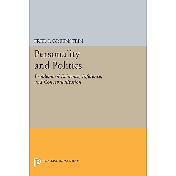 Personality and Politics / Princeton Legacy Library Bd.495, Fred I. Greenstein