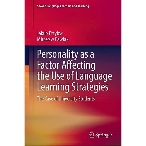 Personality as a Factor Affecting the Use of Language Learning Strategies / Second Language Learning and Teaching, Jakub Przybyl, Miroslaw Pawlak