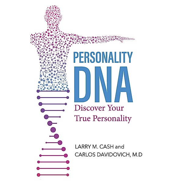 Personality DNA, Larry M. Cash, Carlos Davidovich, M. D