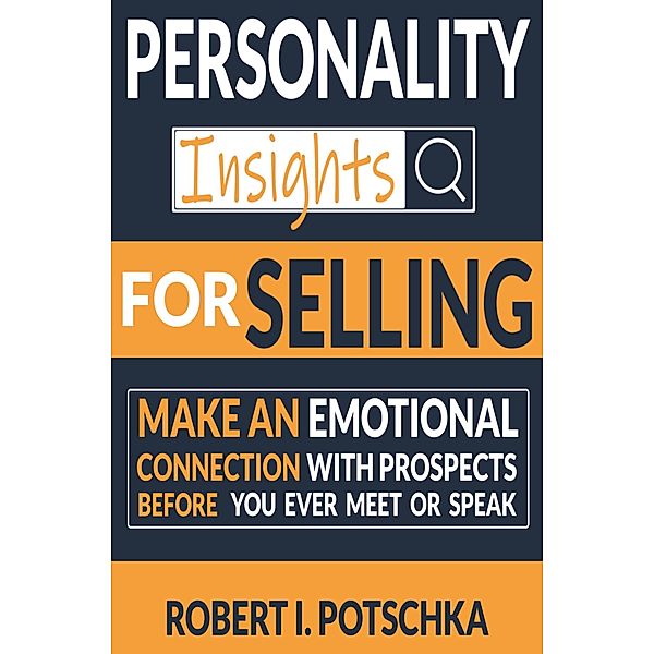Personality Insights for Selling, Robert I. Potschka