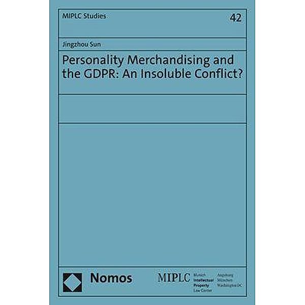 Personality Merchandising and the GDPR: An Insoluble Conflict?, Jingzhou Sun