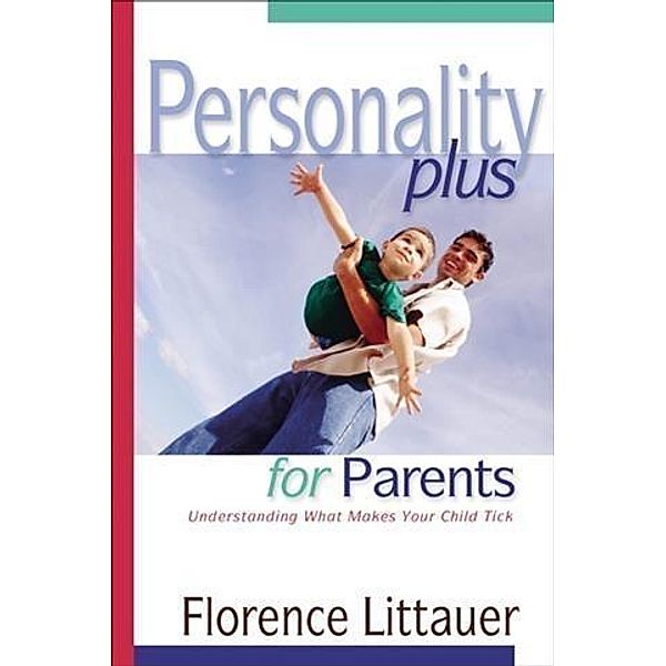 Personality Plus for Parents, Florence Littauer