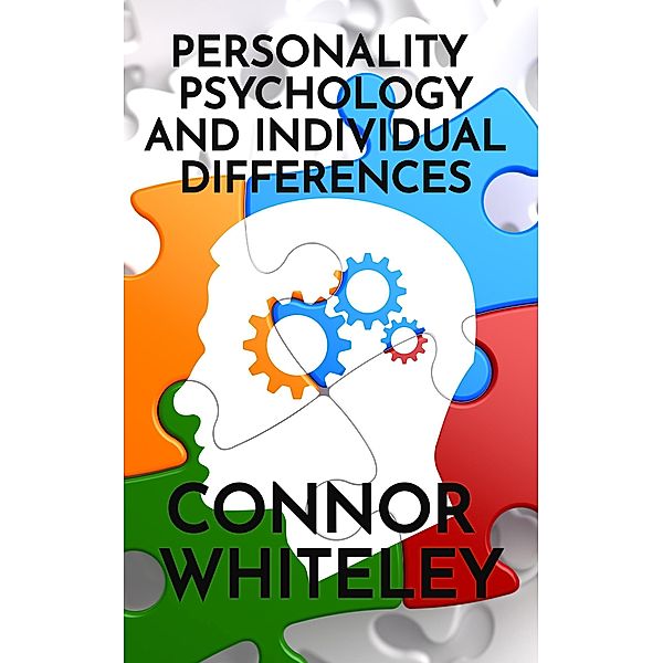 Personality Psychology and Individual Differences (An Introductory Series, #4) / An Introductory Series, Connor Whiteley