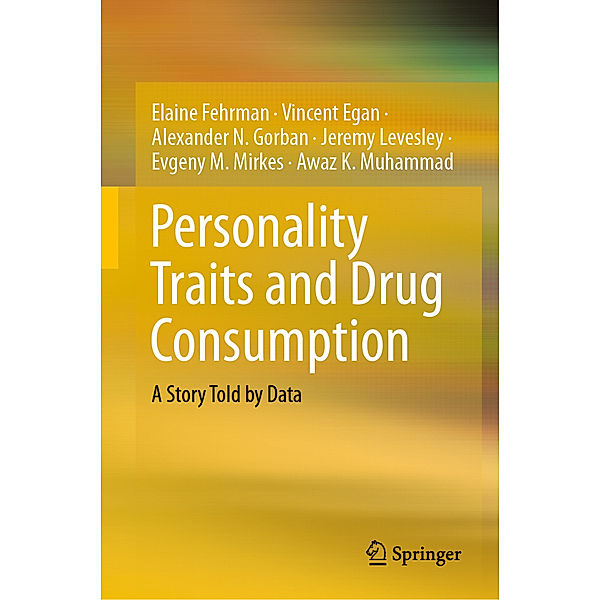Personality Traits and Drug Consumption, Elaine Fehrman, Vincent Egan, Alexander N. Gorban, Jeremy Levesley, Evgeny M. Mirkes, Awaz K. Muhammad
