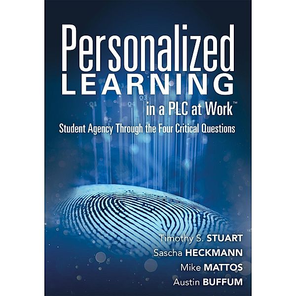 Personalized Learning in a PLC at Work TM, Timothy S. Stuart, Sascha Heckmann, Mik Mattos, Austin Buffum