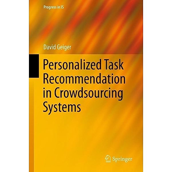 Personalized Task Recommendation in Crowdsourcing Systems / Progress in IS, David Geiger