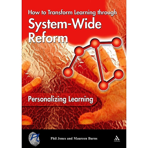 Personalizing Learning: How to Transform Learning Through System-Wide Reform, Phil Jones, Maureen Burns