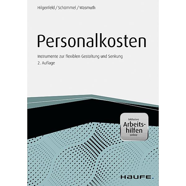 Personalkosten - inkl. Arbeitshilfen online / Haufe Praxisratgeber, Marc Hilgenfeld, Ingo Schömmel, Dirk Wasmuth