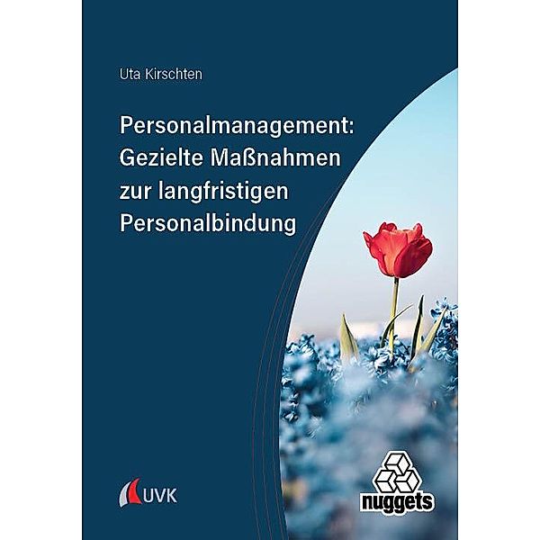 Personalmanagement: Gezielte Maßnahmen zur langfristigen Personalbindung, Uta Kirschten