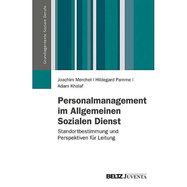 Personalmanagement im Allgemeinen Sozialen Dienst / Grundlagentexte Soziale Berufe, Adam Khalaf, Hildegard Pamme, Joachim Merchel