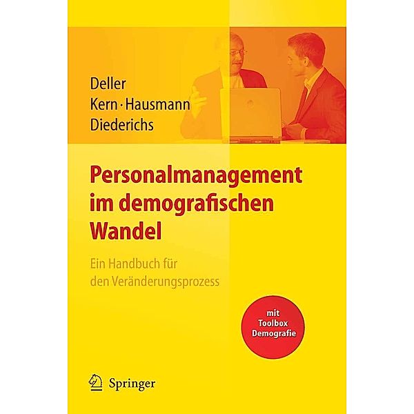 Personalmanagement im demografischen Wandel. Ein Handbuch für den Veränderungsprozess mit Toolbox Demografiemanagement und Altersstrukturanalyse, Jürgen Deller, Stefanie Kern, Esther Hausmann, Yvonne Diederichs