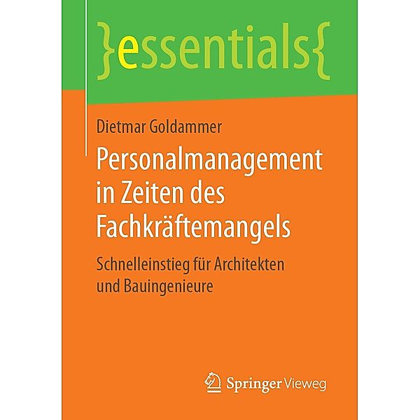 Personalmanagement in Zeiten des Fachkräftemangels / essentials, Dietmar Goldammer