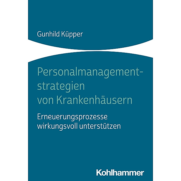 Personalmanagementstrategien von Krankenhäusern, Gunhild Küpper