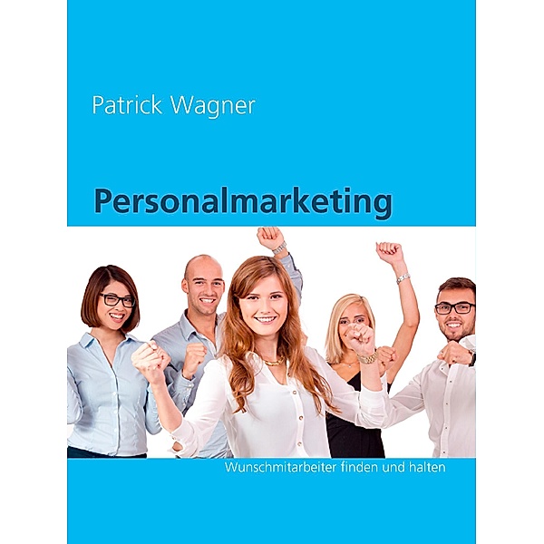 Personalmarketing, Patrick Wagner