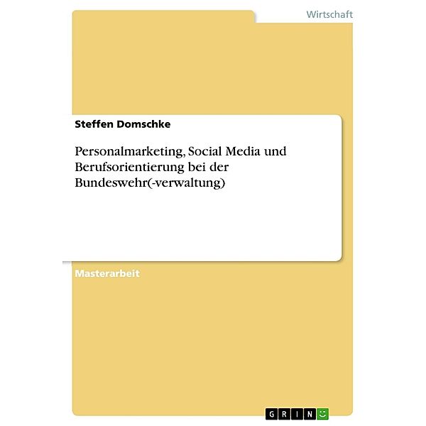 Personalmarketing, Social Media und Berufsorientierung bei der Bundeswehr(-verwaltung), Steffen Domschke