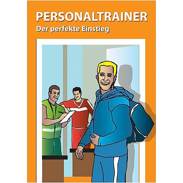 Personaltrainer - der perfekte Einstieg, Michael Bauer