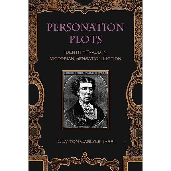 Personation Plots / SUNY series, Studies in the Long Nineteenth Century, Clayton Carlyle Tarr