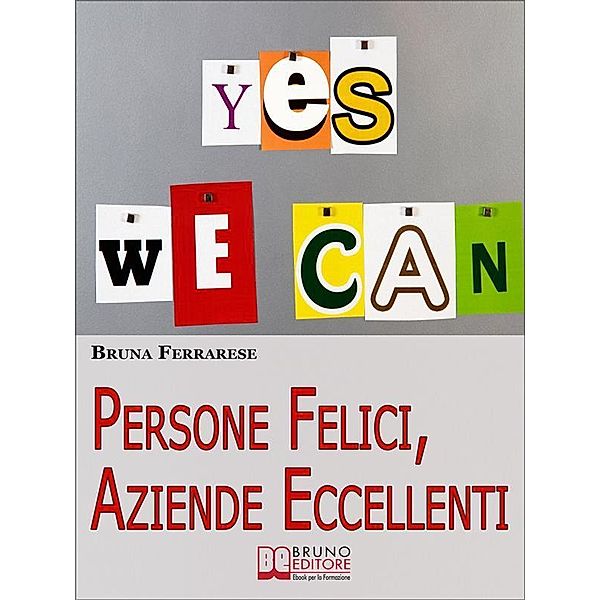 Persone Felici, Aziende Eccellenti. Come Motivare e Rendere Felici le Persone per Aumentare la Produttività e i Risultati. (Ebook Italiano - Anteprima Gratis), Bruna Ferrarese