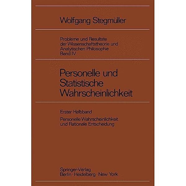 Personelle und Statistische Wahrscheinlichkeit / Probleme und Resultate der Wissenschaftstheorie und Analytischen Philosophie Bd.4 / 1, Wolfgang Stegmüller