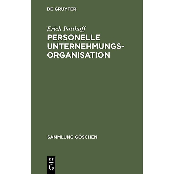 Personelle Unternehmungsorganisation / Sammlung Göschen Bd.2020, Erich Potthoff
