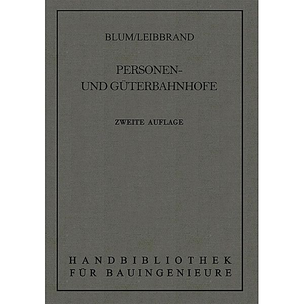 Personen- und Güterbahnhöfe / Handbibliothek für Bauingenieure, Otto Blum