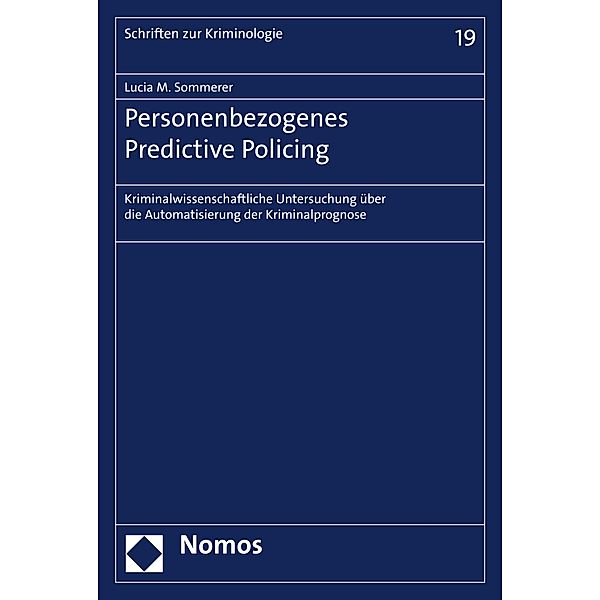 Personenbezogenes Predictive Policing / Schriften zur Kriminologie Bd.19, Lucia Sommerer