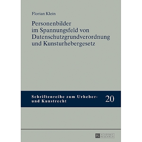 Personenbilder im Spannungsfeld von Datenschutzgrundverordnung und Kunsturhebergesetz, Florian Klein