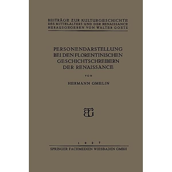 Personendarstellung bei den Florentinischen Geschichtschreibern der Renaissance / Beiträge zur Kulturgeschichte des Mittelalters und der Renaissance, Hermann Gmelin