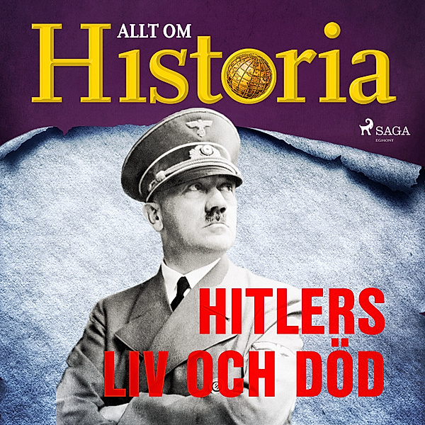 Personer som förändrade världen - 3 - Hitlers liv och död, Allt om Historia