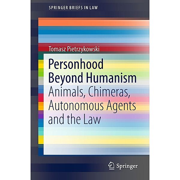 Personhood Beyond Humanism / SpringerBriefs in Law, Tomasz Pietrzykowski