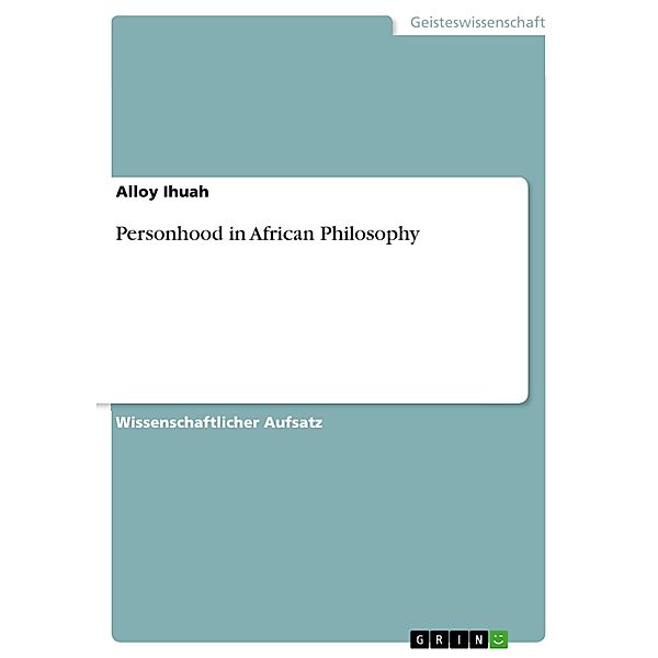 Personhood in African Philosophy, Alloy Ihuah