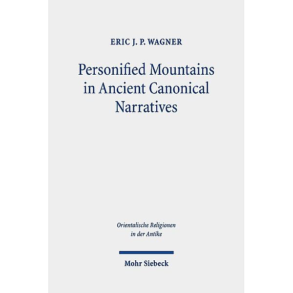 Personified Mountains in Ancient Canonical Narratives, Eric J. P. Wagner