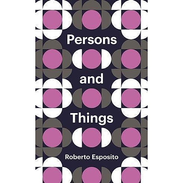Persons and Things / Theory Redux, Roberto Esposito