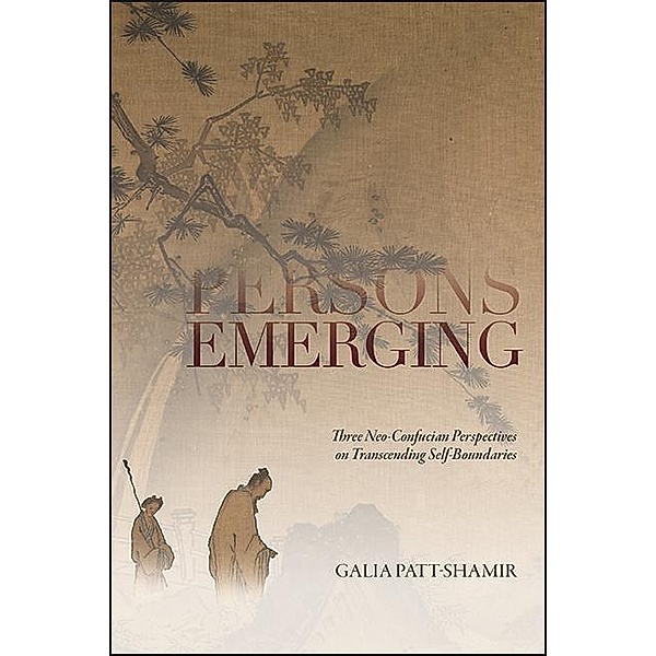 Persons Emerging / SUNY series in Chinese Philosophy and Culture, Galia Patt-Shamir
