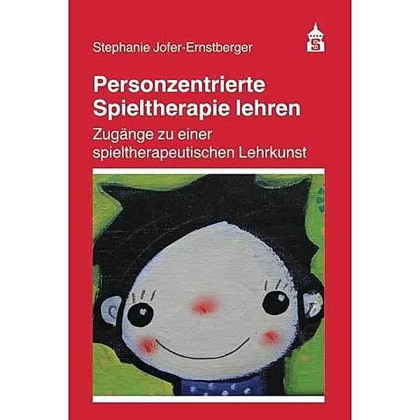 Personzentrierte Spieltherapie lehren, Stephanie Jofer-Ernstberger