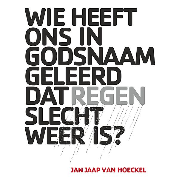 Persoonlijke Ontwikkeling en Gezondheid - 1 - Wie heeft ons in Godsnaam geleerd dat regen slecht weer is?, Jan Jaap van Hoeckel