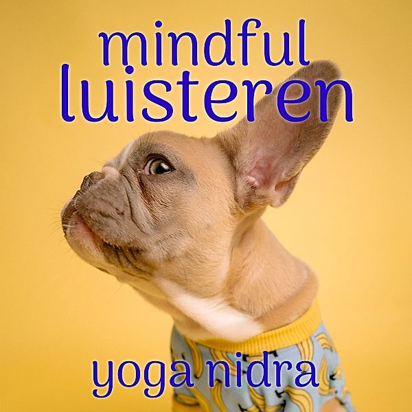 Persoonlijke Ontwikkeling en Gezondheid - 100 - Mindful Luisteren: Mindfulness Meditatie, Suzan van der Goes