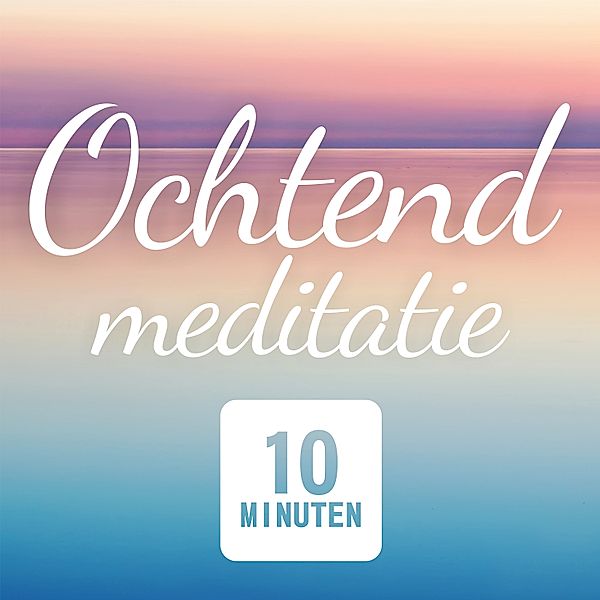 Persoonlijke Ontwikkeling en Gezondheid - 11 - Ochtend Meditatie: Mindfulness, Suzan van der Goes