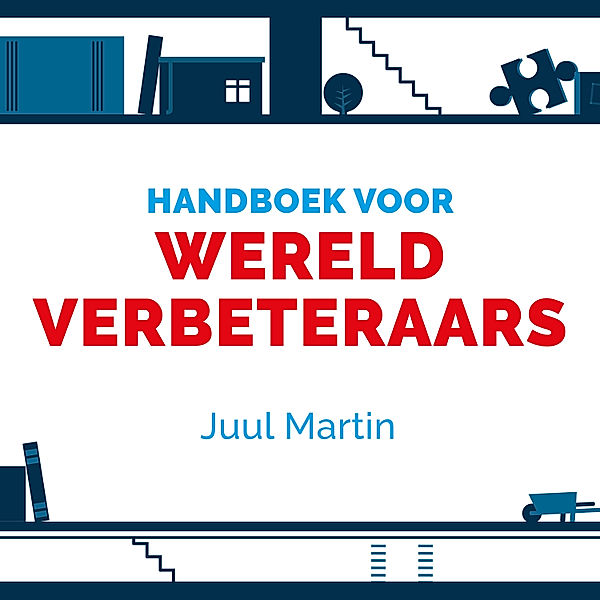 Persoonlijke Ontwikkeling en Gezondheid - 111 - Handboek voor wereldverbeteraars, Juul Martin