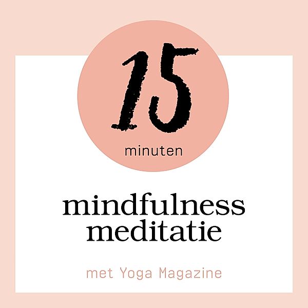 Persoonlijke Ontwikkeling en Gezondheid - 112 - 15 Minuten Mindfulness Meditatie, Sandra van Nispen