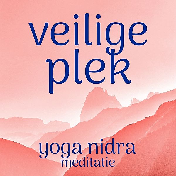 Persoonlijke Ontwikkeling en Gezondheid - 115 - Veilige Plek: Yoga Nidra Meditatie, Renée Piket