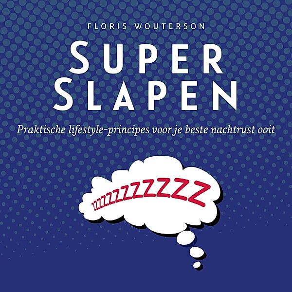 Persoonlijke Ontwikkeling en Gezondheid - 120 - Superslapen, Floris Wouterson