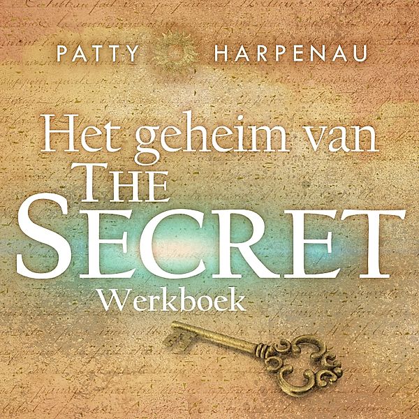Persoonlijke Ontwikkeling en Gezondheid - 149 - Het geheim van The Secret, Patty Harpenau